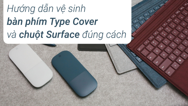 Cách vệ sinh bàn phím rời Type Cover và chuột Surface